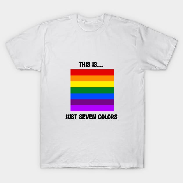 This Is Just Seven Colors T-Shirt by 7K_graphic